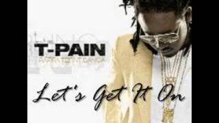 T-Pain - Lets Get It On