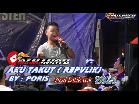 AKU TAKUT ( REPVLIK) BY PORIS ~ LIVE PARTY MUSIK ~ TUMBANG EMPAS