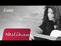 Neslihan - Esma 