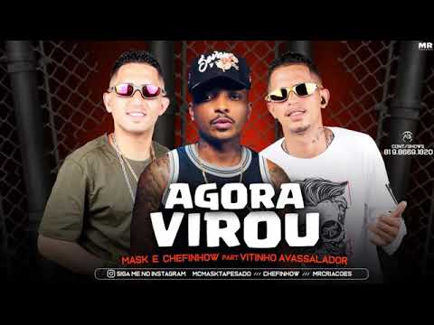 MASK E CHEFINHOW FEAT VITINHO AVASSALADOR - AGORA VIROU MÚSICA NOVA EXCLUSIVA 2019
