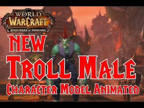 NEW: Troll Male Character Model ANIMATED - Warlords of Draenor BETA !!