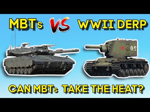 MBTs VS WW2 DERP TANKS - How Will They Do? - WAR THUNDER