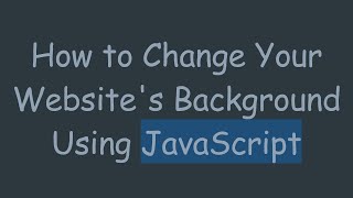 Download the video "How to Change Your Website's Background Using JavaScript"