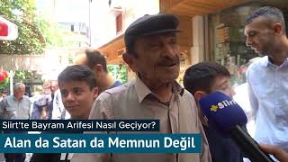 Siirt’te Bayram Arifesi Nasıl Geçiyor? Alan da Satan da Memnun Değil