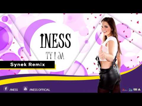 Iness - Ty i Ja (Synek Remix)