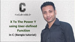 C programming Bangla Tutorial 5.202 : X To The Power Y using User-defined Function