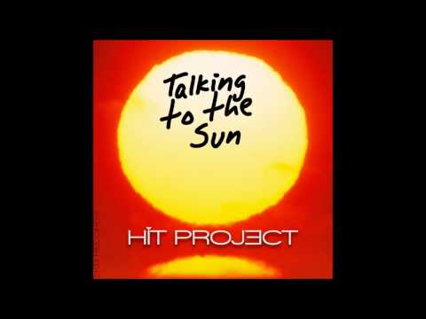 Hit Project - Talking to the Sun