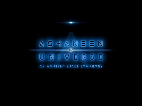 ASHANEEN - The Universe: An Ambient Space Symphony (New Album Teaser 1)