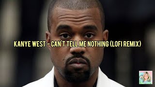 Kanye West - Can&#39;t Tell Me Nothing (Official Audio) - lofi hip hop remix