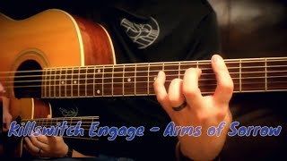 Arms of Sorrow - Killswitch Engage (Acoustic)