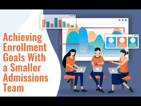 Achieving Enrollment Goals With a Smaller Admissions Team