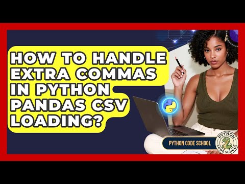 How To Handle Extra Commas In Python Pandas Csv Loading Python Code School