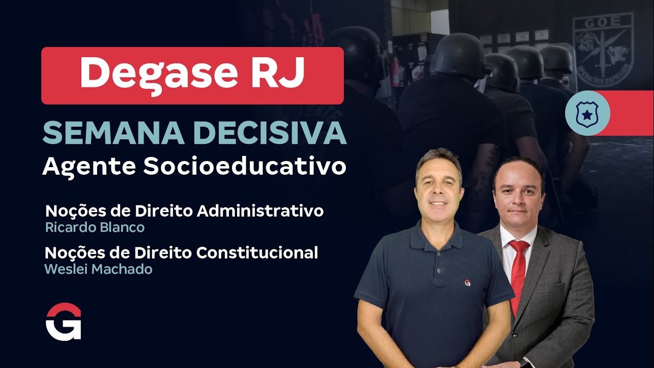 Concurso Degase RJ Agente Socioeducativa: Semana Decisiva | Direito Administrativo e Constitucional