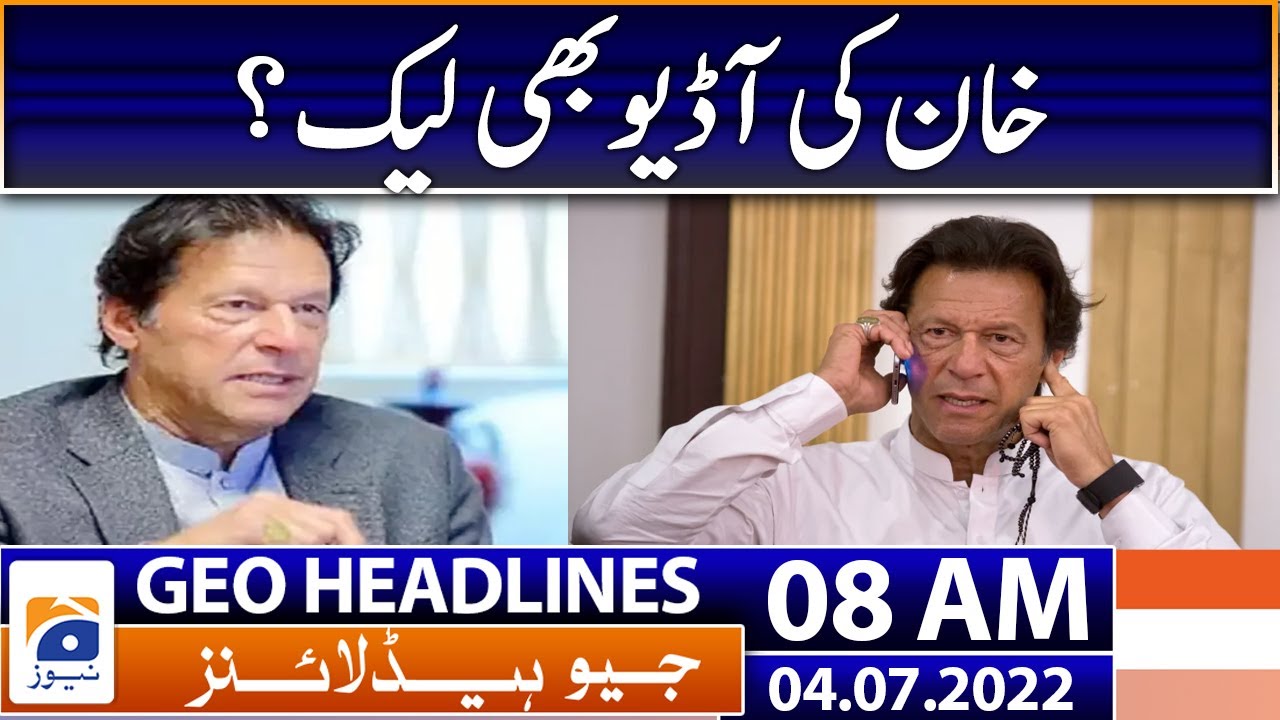 Geo News Headlines Today 8 AM | Dr Arsalan Khalid refutes | Bushra Bibi alleged audio | 4 July 2022