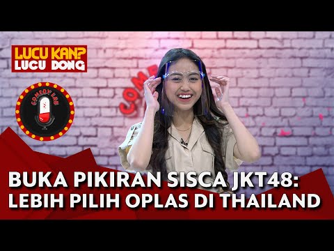Buka Pikiran Sisca JKT48: Lebih Pilih Oplas di Thailand Hingga Suka Campursari - COMEDY LAB (PART 3)