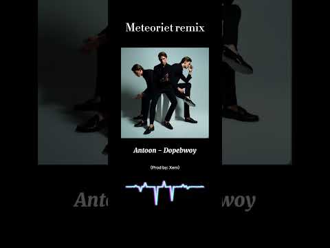 Remix Meteoriet Antoon - Dopebwoy (prod by-Xem)