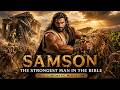 SAMSON: The Strongest Man in the Bible (4K)