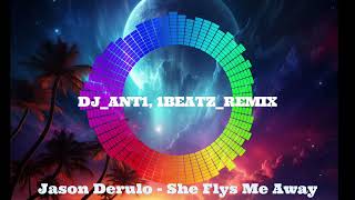 Jason Derulo - She Flys Me Away [DJ_ANT1, 1BEATZ_REMIX] 2023