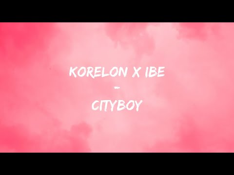 Korelon x ibe - CITYBOY (Lyrics)