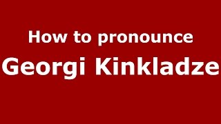 How to pronounce Georgi Kinkladze