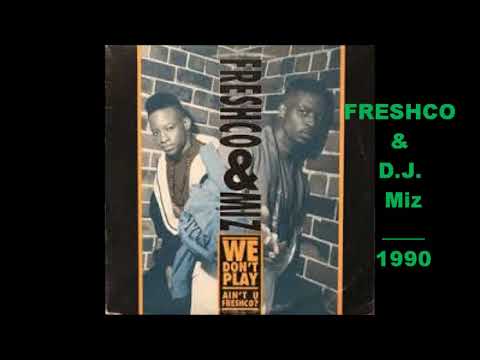 Freshco and D.J. Miz - we don't play 1990 HIP HOP classic !!!