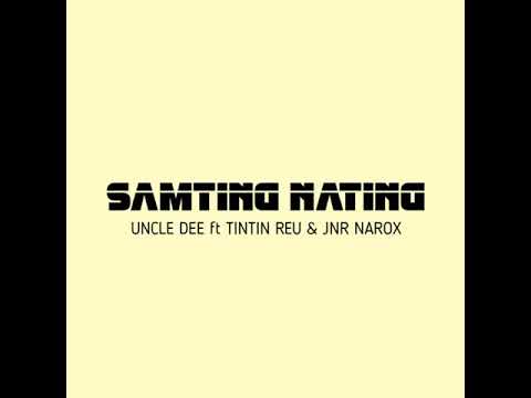Samting Nating (2019) - Uncle Dee ft Tintin Reu & Jnr Narox