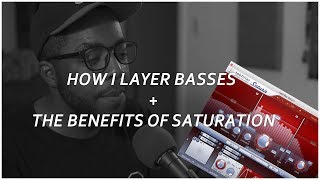 How I Layer Basses + The Benefits of Saturation