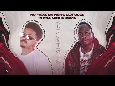 Mega funk | No final da noite ela quer ir pra minha cama - Blackdrumm e @djliltec1522