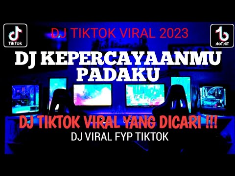 DJ KEPERCAYAANMU PADAKU FYP VIRAL TIKTOK TERBARU 2023 FULL BASS