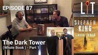 episode 87 of lit literature podcast discussing The Dark Tower book 7 of Stephen Kings amazing series of the same name