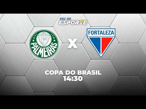 PALMEIRAS X FORTALEZA - AO VIVO | COPA DO BRASIL – 02/08/2026