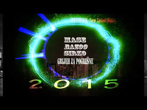 MaSe & BAZOO ft. Sirko - Grijeh za pogrešne