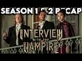 INTERVIEW WITH THE VAMPIRE Season 1 2 Recap Must Watch Before THE VAMPIRE LESTAT
