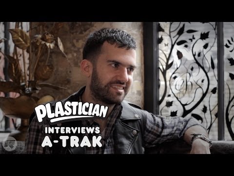 Plastician Interviews: A-Trak