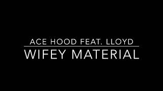 Ace Hood Feat Lloyd - Wifey Material (OFFICIAL LYRIC VIDEO)