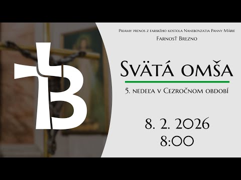 5. nedeľa v Cezročnom období │ Svätá omša │ 8. 2. 2026 │ 8:00