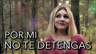 Por Mi No Te Detengas Music Video