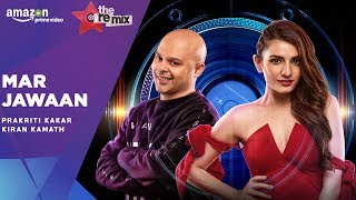 Mar Jawaan - The Remix | Amazon Prime Original Episode 1 | Prakriti Kakar | Kiran Kamath