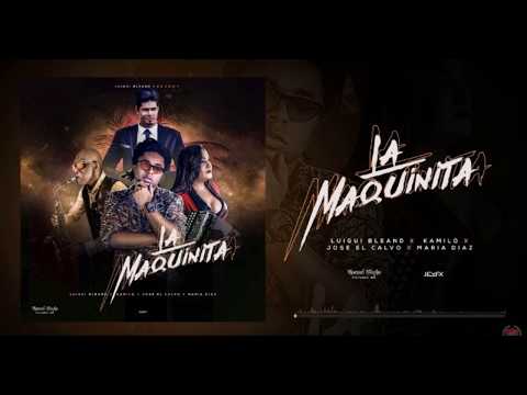 Luigui Bleand X Kamilo X Maria Diaz X Jose El Calvo - La Maquinita (Tropical Edition)