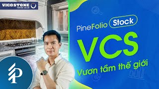 Đầu tư giá trị với Vicostone (VCS) – Doanh nghiệp Việt vươn tầm thế giới | Phân tích cổ phiếu VCS