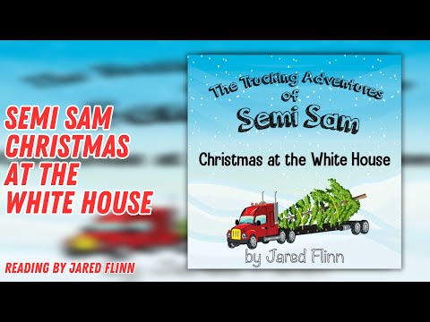 Read Along with Semi Sam: Christmas at the White House | A Trucking Adventure for Kids