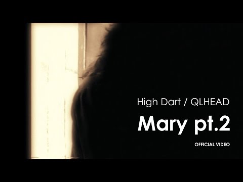 High Dart / QLHEAD - Mary pt.2 | OFFICIAL VIDEO