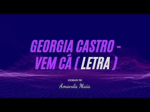 Georgia Castro  - VEM CÁ ( Letra )