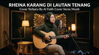Download lagu RHEINA KARANG DI LAUTAN TENANG | Cover Terbaru (Lagi Viral 2026) Versi Santai Dan Penuh Perasaan mp3