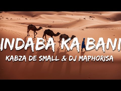 Kabza De Small & DJ Maphorisa ft. Kamazu, Mas Musiq - Indaba Ka Bani (Lyrics)