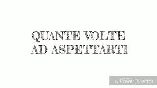 Giordana - Quante volte ad aspettarti - Testo