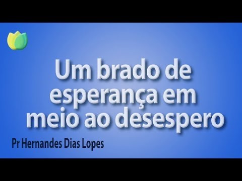 A cry of hope in the midst of despair - Pastor Hernandes Dias Lopes