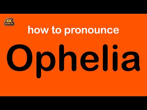 how to pronounce Ophelia correctly