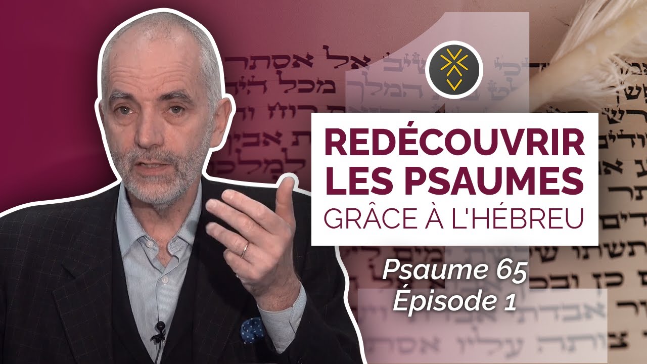 Psaume 65 I Épisode 1 I Redécouvrir les Psaumes grâce à l'hébreu | Pasteur Louis Pernot