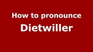 How to pronounce Dietwiller